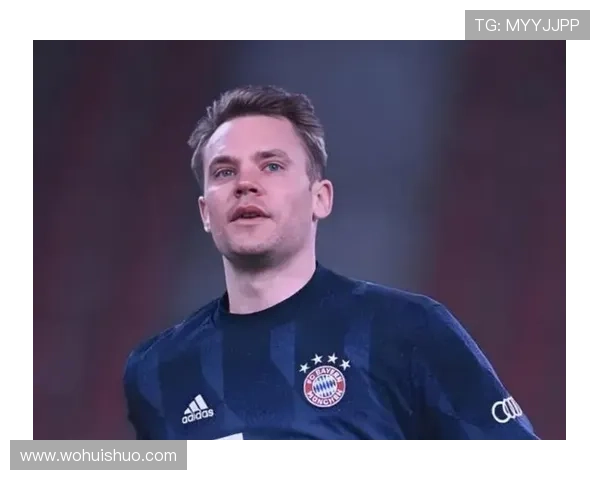 拜仁官宣诺伊尔腿伤换乌尔比希